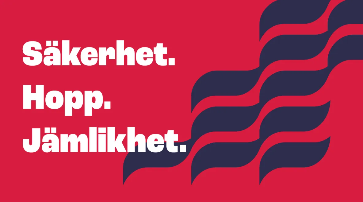 Kuvassa punaisella pohjalla teksti: Säkerhet.Hopp.Jämlikhet.