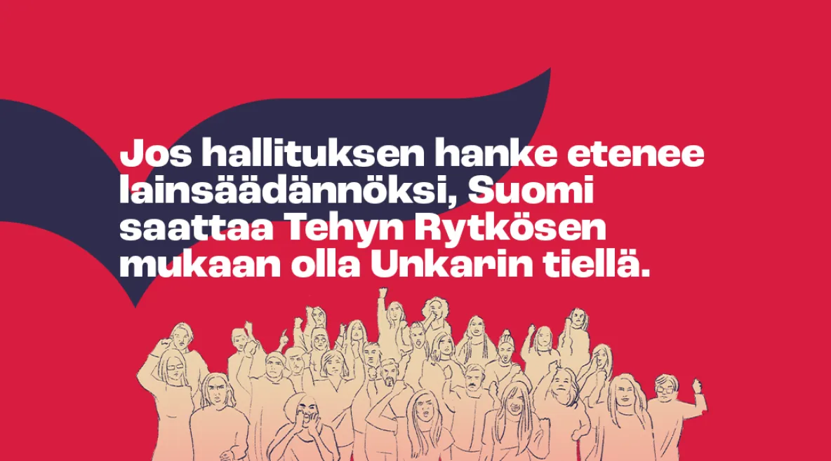 Jos hallituksen hanke etenee lainsäädännöksi, Suomi saattaa Tehyn Rytkösen mukaan olla Unkarin tiellä.