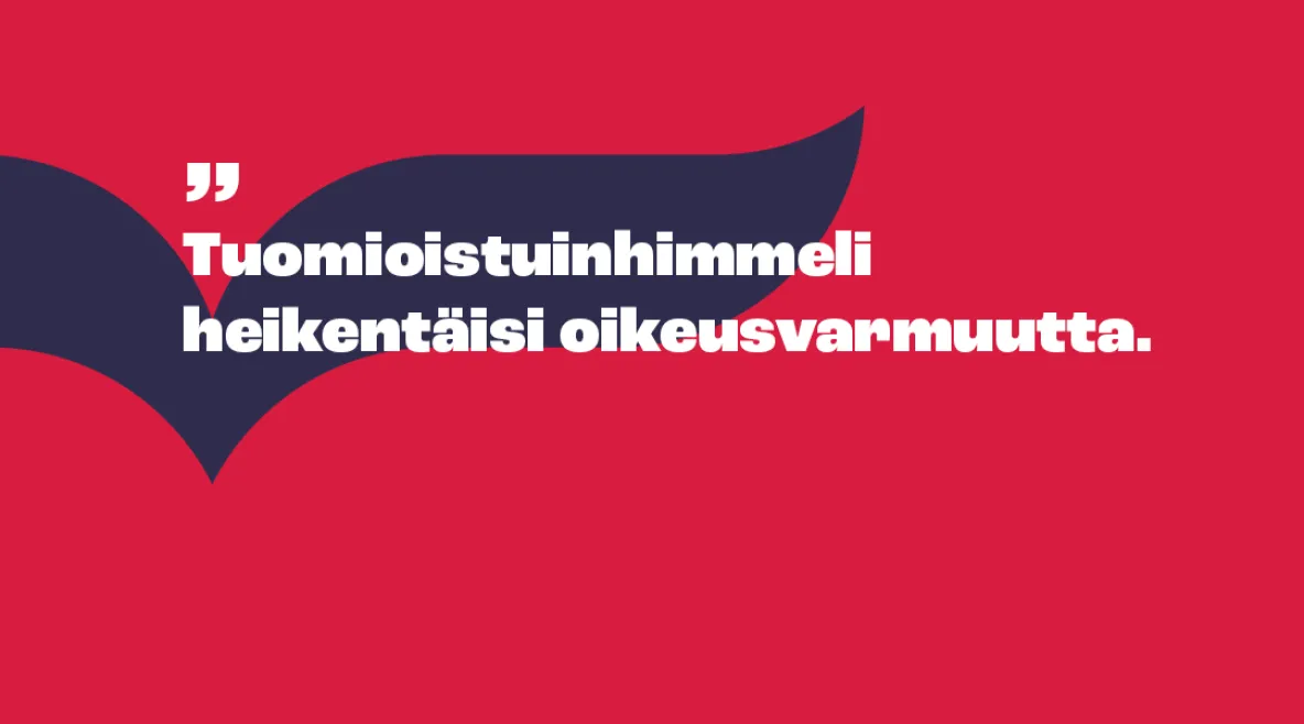 Punaisella pohjalla piirroskuva, jossa lukee &quot;tuomioistuinhimmeli heikentäisi oikeusvarmuutta&quot;.