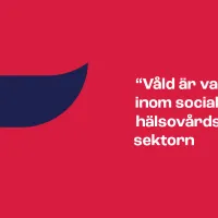 Punaisella pohjalla sininen siipi ja teksti &quot;våld är vardag inom social- och hälsovårdssektorn&quot;.