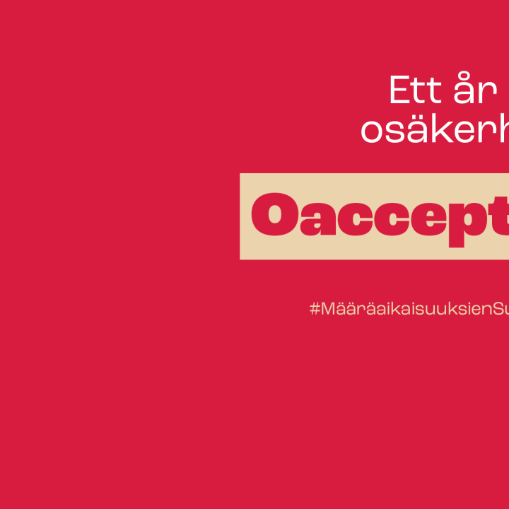 Ett år av osäkerhet? Oacceptabelt