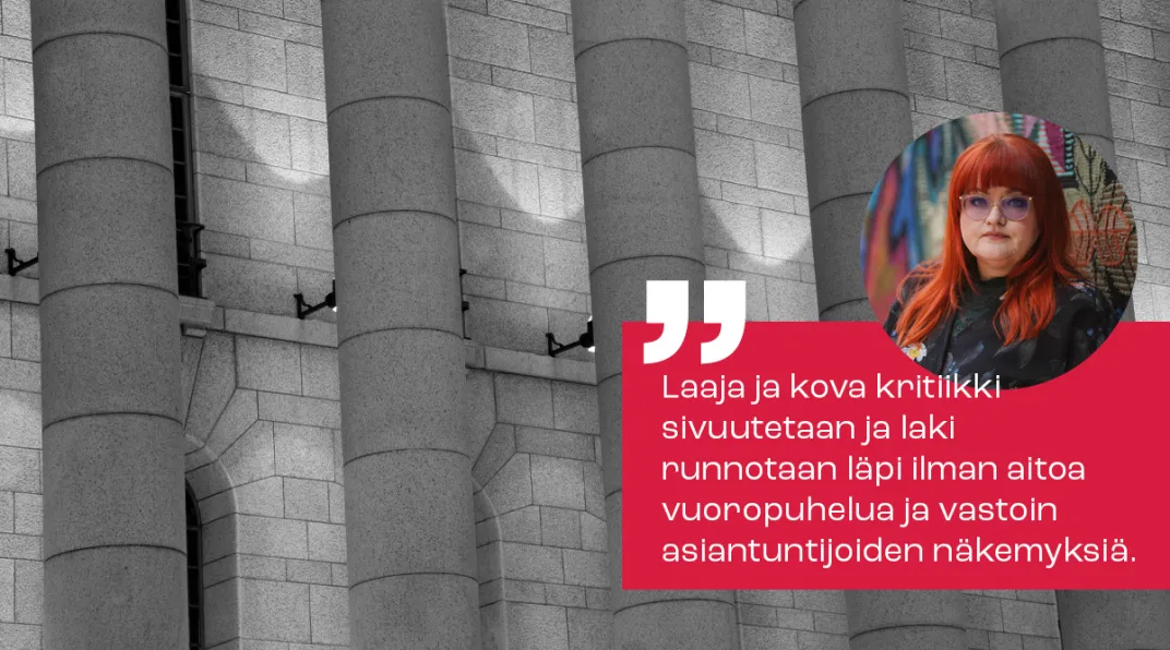 Laaja ja kova kritiikki  sivuutetaan ja laki  runnotaan läpi ilman aitoa vuoropuhelua ja vastoin  asiantuntijoiden näkemyksiä.