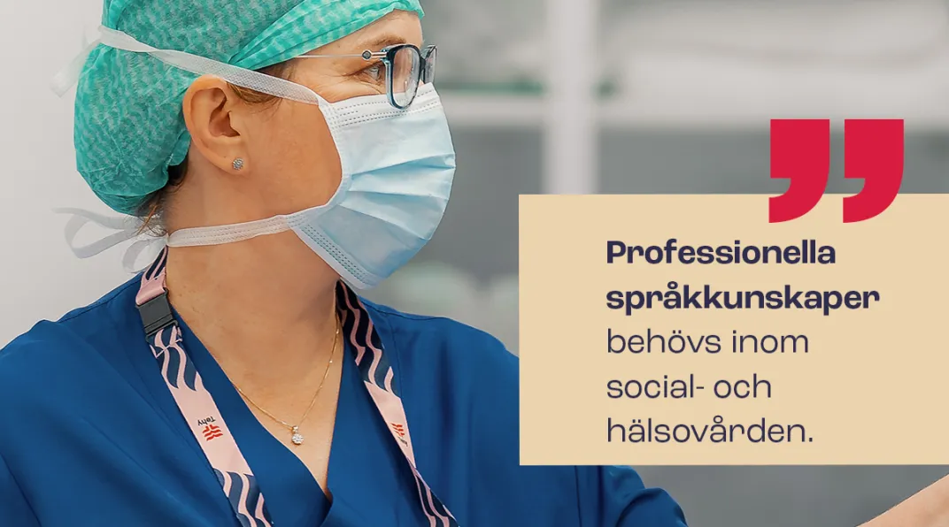 Hoitaja, jolla on maski ja kuvassa teksti "Professionella språkkunskaper behövs inom social- och hälsovården.