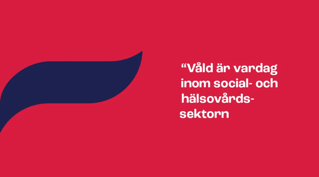 Punaisella pohjalla sininen siipi ja teksti "våld är vardag inom social- och hälsovårdssektorn".