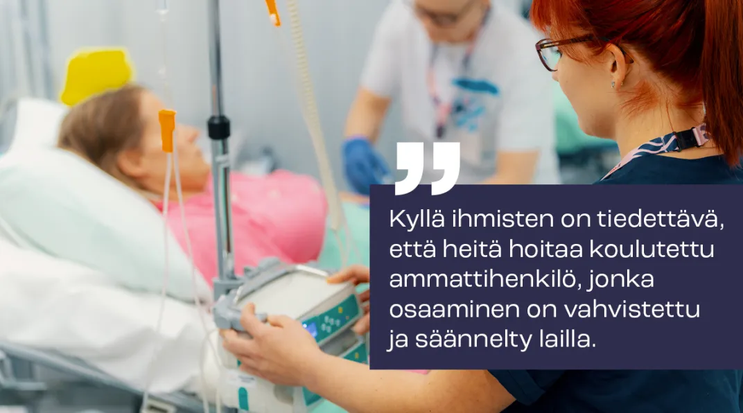 Kyllä ihmisten on tiedettävä, että heitä hoitaa koulutettu ammattihenkilö, jonka osaaminen on vahvistettu ja säännelty lailla.