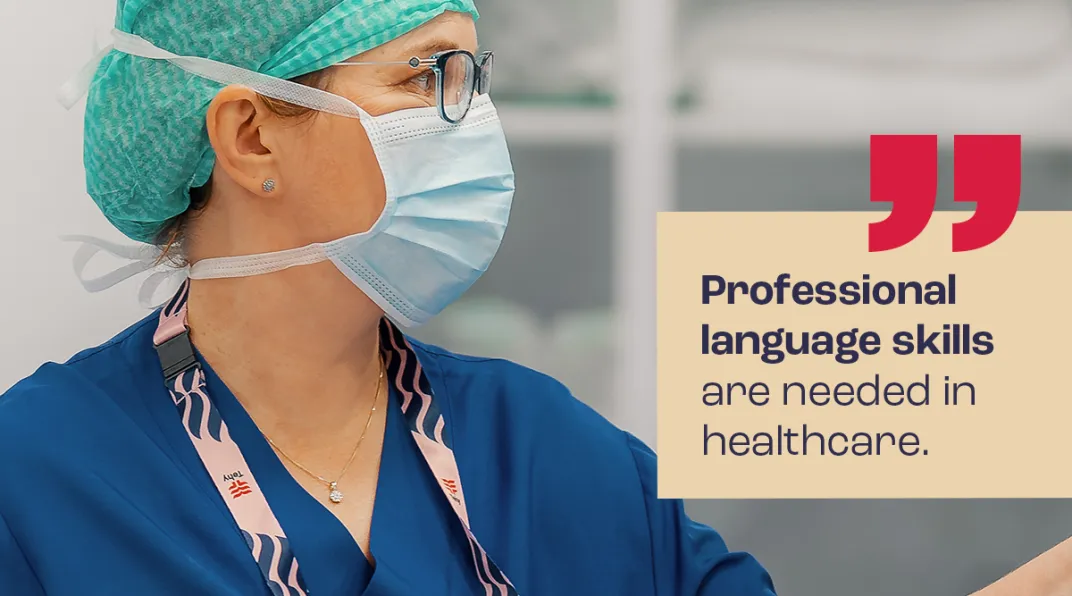 Hoitaja, jolla on maski ja kuvassa teksti "Professional language skills are needed in healthcare."