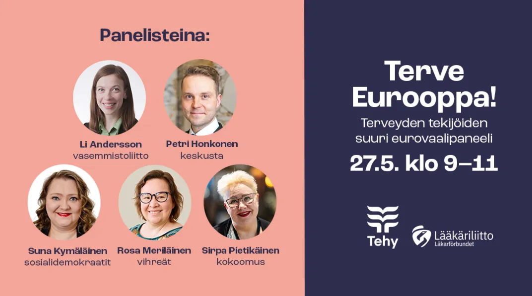 Mainoskuva, jossa mukana EU-vaalipanelistien kasvokuvat. Kyseinen paneeli pidetään 27.5. ja siinä keskustellaan Euroopan unionista ja terveysasioista. Paneelin järjestävät Tehy ja Lääkäriliitto.