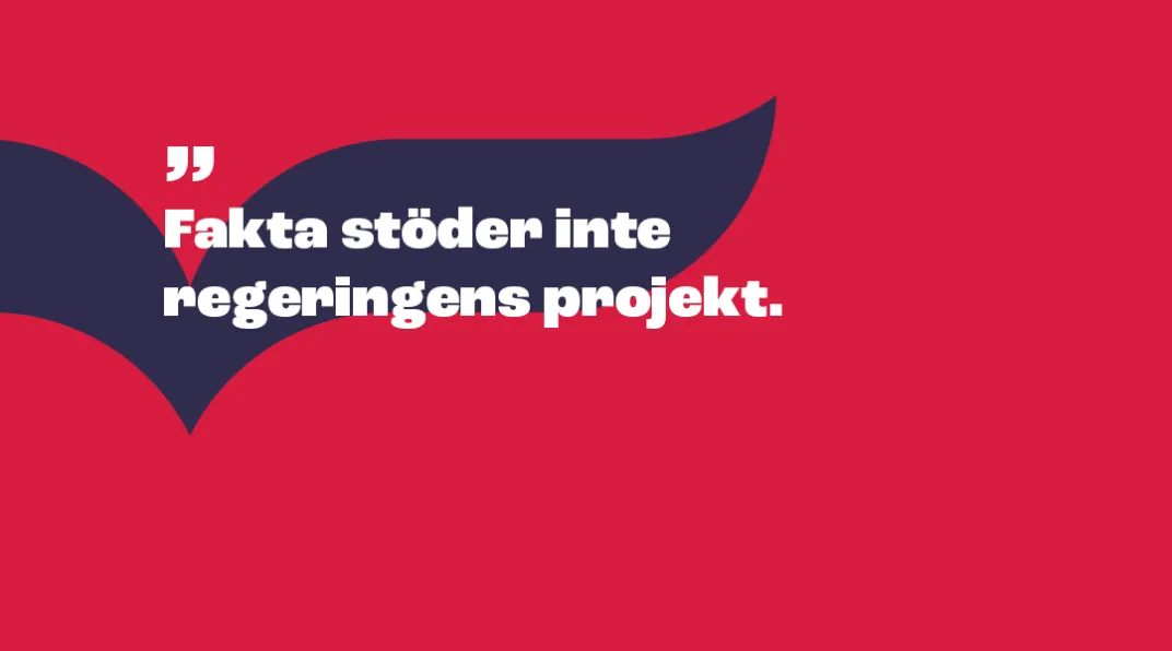 Piirroskuva jossa lukee "Fakta stöder inte regeringens projekt".