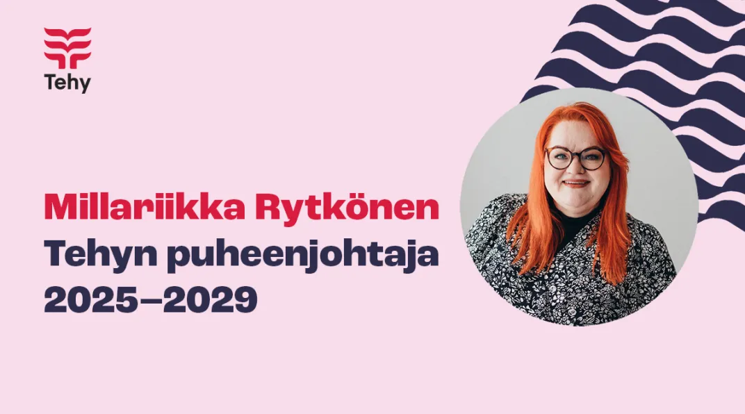 Vaaleanpunaisella pohjalla teksti "Millariikka Rytkönen Tehyn puheenjohtaja 2025 - 2029 ja kuva Millariikka Rytkösestä.