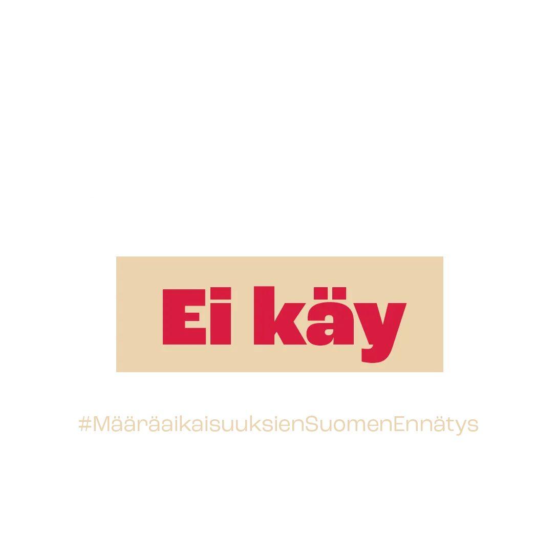Vuosi epävarmuutta? Ei käy. Määräaikaisuuksien Suomen ennätys. 